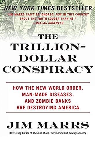The Trillion-Dollar Conspiracy: How the New World Order, Man-Made Diseases, and Zombie Banks Are Destroying America von William Morrow